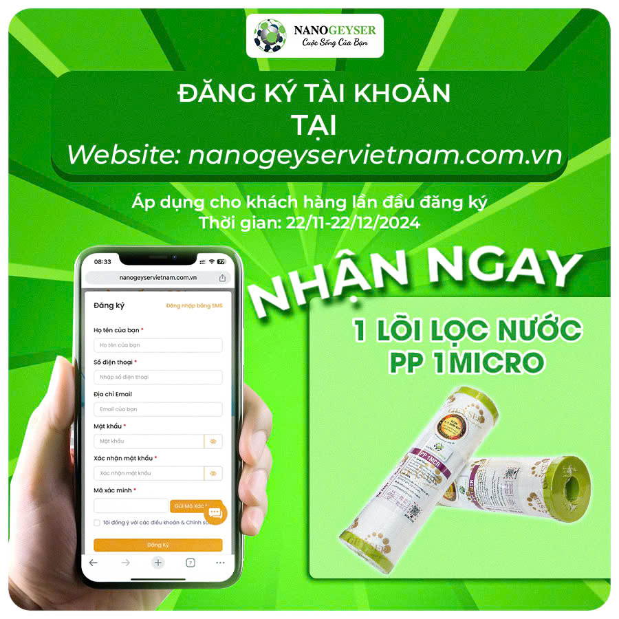 [TẶNG NGAY] 01 Lõi PP 1 Micro Nano Geyser khi đăng ký tài khoản Nanogeyservietnam